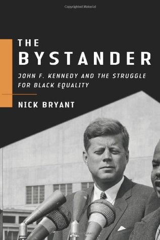 The Bystander: John F. Kennedy and the Struggle for Black Equality (Hardcover)