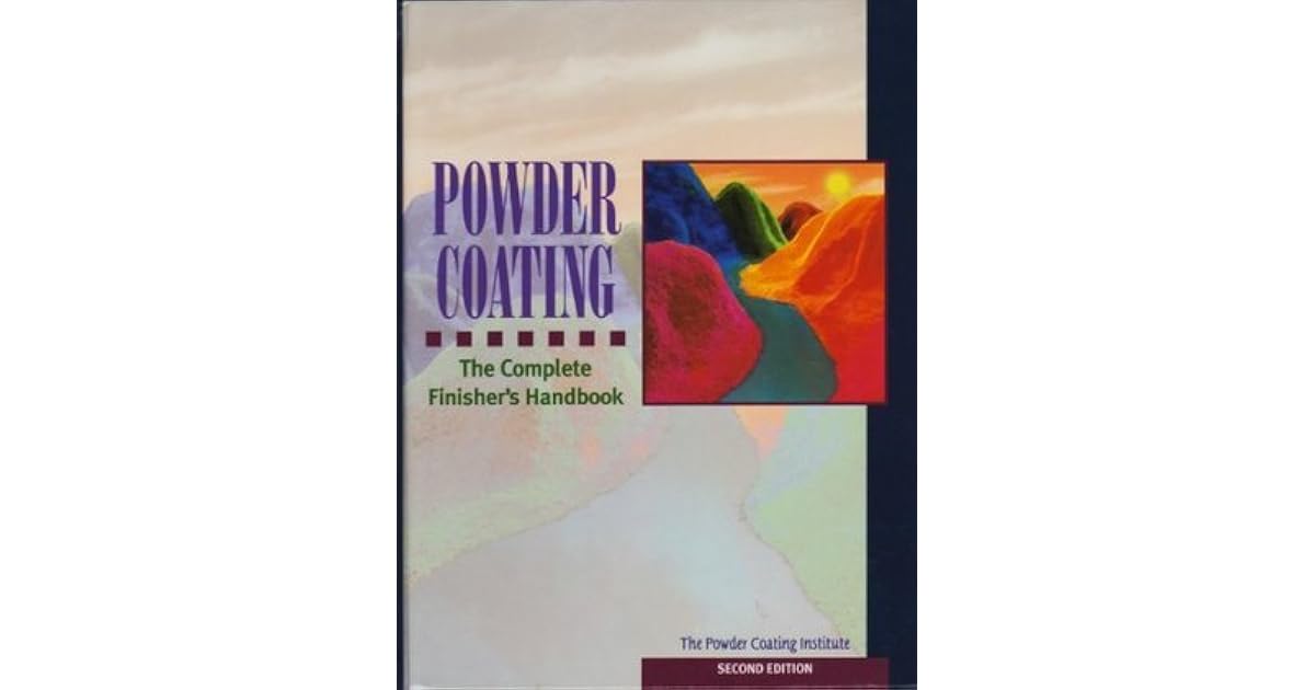 Powder Coating. The Complete Finisher's Handbook by Powder Coating