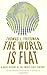 The World Is Flat: A Brief History of the Twenty-first Century