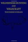 Wilderness Hunting and Wildcraft