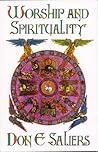 Worship and Spirituality by Don E. Saliers