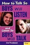 How To Talk So Boys Will Listen And Listen So Boys Will Talk