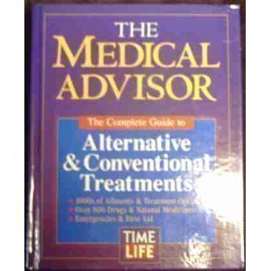 The Medical Advisor: The Complete Guide to Alternative & Conventional Treatments (Hardcover)