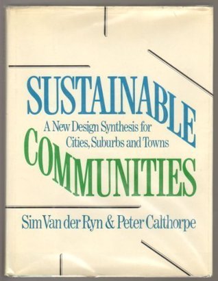 Sustainable Communities: A New Design Synthesis for Cities, Suburbs, and Towns (Hardcover)