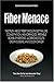Fiber Menace: The Truth Abo...