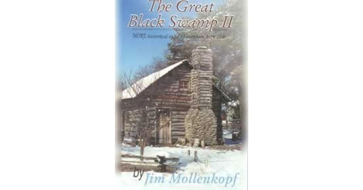 The Great Black Swamp II More Historical Tales of Northwestern Ohio by
