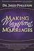 Making Magnificent Marriages by Jared P. Pingleton