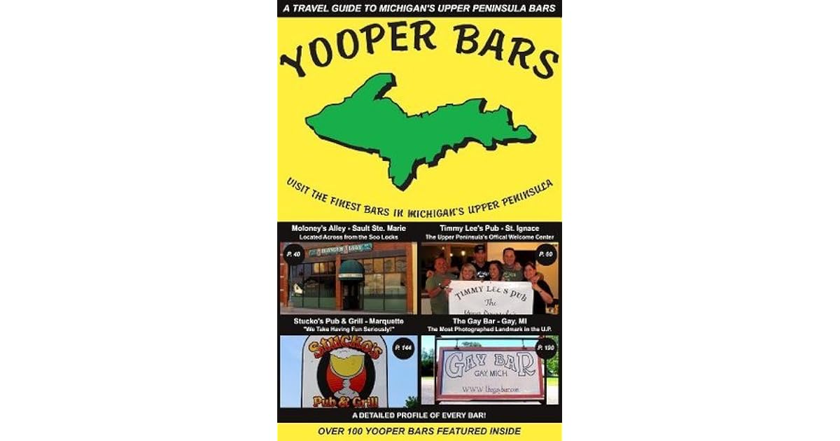 Yooper Bars Visit the Finest Bars in Michigan's Upper Peninsula by