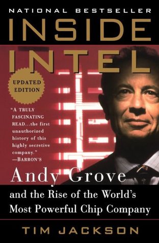 Inside Intel: Andy Grove and the Rise of the World's Most Powerful Chip Company (Paperback)