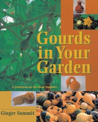 Gourds in Your Garden: A Guidebook for the Home Gardener (Paperback)
