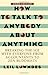 How To Talk to Anybody Abou...
