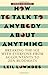 How To Talk to Anybody About Anything by Leil Lowndes
