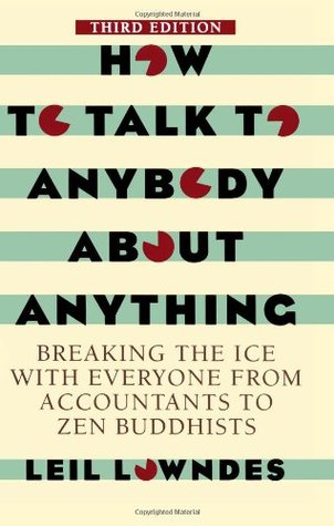 How To Talk to Anybody About Anything: Breaking the Ice With Everyone from Accountants to Zen Buddhists (Paperback)