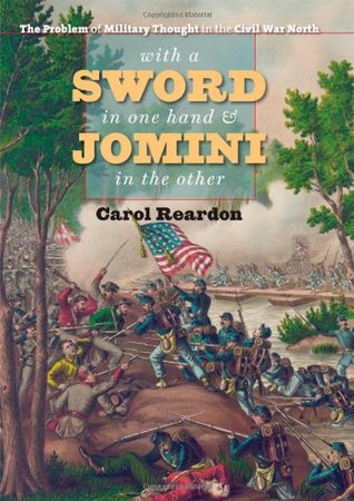 With a Sword in One Hand and Jomini in the Other: The Problem of Military Thought in the Civil War North (Hardcover)