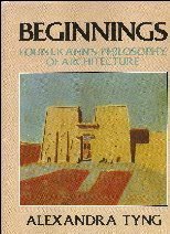 Beginnings: Louis I. Kahn's Philosophy of Architecture (Hardcover)
