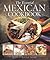 The Essential Mexican Cookbook: 50 Classic Recipes, with Step-by-Step Photographs