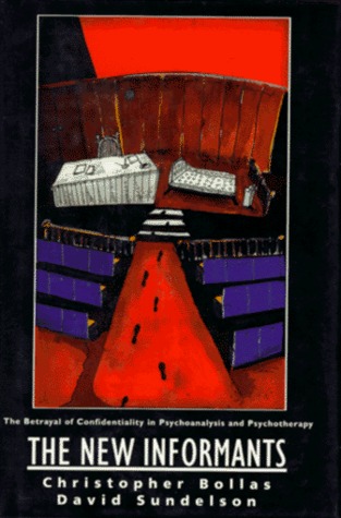 The New Informants: The Betrayal of Confidentiality in Psychoanalysis and Psychotherapy (Hardcover)