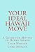 Your Ideal Hawaii Move: A G...