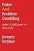 Poker and Problem Gambling by Jeremy Stryker
