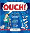 Ouch!: The Weird & Wild Ways Your Body Deals with Agonizing Aches, Ferocious Fevers, Lousy Lumps, Crummy Colds, Bothersome Bites, Breaks, Bruises & Burns