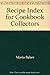 Recipe Index for Cookbook Collectors by Maria Baker