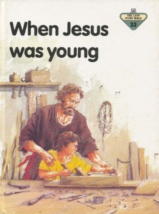 When Jesus Was Young (The Lion Story Bible, No. 33)