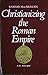 Christianizing the Roman Empire: AD 100-400