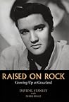 Raised on Rock: Growing Up at Graceland Raised on Rock: Growing Up at Graceland