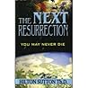 The Next Resurrection: You May Never Die
