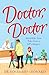Doctor, Doctor: Incredible True Tales From a GP's Surgery