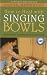 How to Heal With Singing Bowls: Traditional Tibetan Healing Methods
