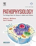 Pathophysiology: The Biologic Basis for Disease in Adults And Children