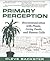 Primary Perception: Biocomm...