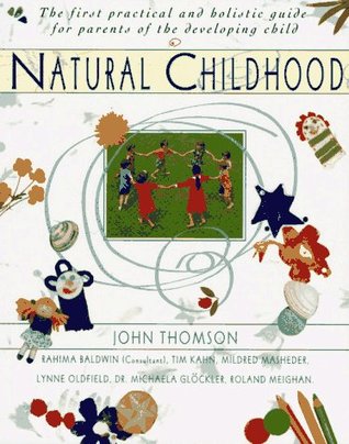 Natural Childhood: The First Practical and Holistic Guide for Parents of the Developing Child (Paperback)