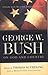 George W. Bush: On God and ...