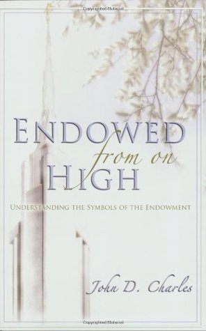Endowed from on High: Understanding the Symbols of the Endowment (Paperback)