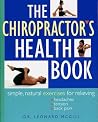 The Chiropractor's Health Book: Simple, Natural Exercises for Relieving Headaches, Tension, and Back Pain The Chiropractor's Health Book: Simple, Natural Exercises for Relieving Headaches, Tension, and Back Pain