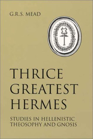 Thrice Greatest Hermes: Studies in Hellenistic Theosophy and Gnosis (Hardcover)