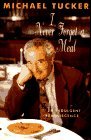I Never Forget a Meal: An Indulgent Reminiscence I Never Forget a Meal: An Indulgent Reminiscence