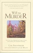 Will to Murder : The True Story Behind the Crimes & Trials Surrounding the Glensheen Killings
