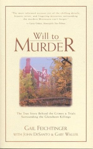 Will to Murder : The True Story Behind the Crimes & Trials Surrounding the Glensheen Killings (Paperback)