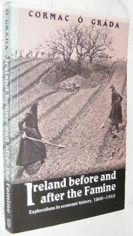 Ireland Before and After the Famine: Explorations in Economic History, 1800-1925 (Paperback)