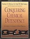 Conquering Chemical Dependency - A Christ Centered 12 Step Process (Life Support Group Series)