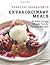 Everyday Ingredients Extraordinary Meals: 30 Ridiculously Simple Family Favorite Recipes