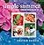 Simple Summer: A Recipe for Cooking and Entertaining with Ease