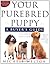 Your Purebred Puppy: A Buye...