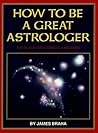 How to Be a Great Astrologer: The Planetary Aspects Explained How to Be a Great Astrologer: The Planetary Aspects Explained
