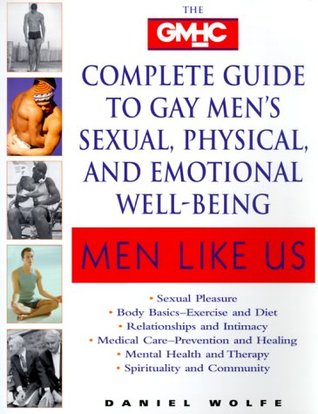 Men Like Us : The Gmhc Complete Guide to Gay Men's Sexual, Physical, and Emotional Well-Being (Paperback)