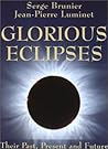 Glorious Eclipses: Their Past Present and Future