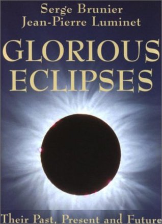 Glorious Eclipses: Their Past Present and Future (Hardcover)